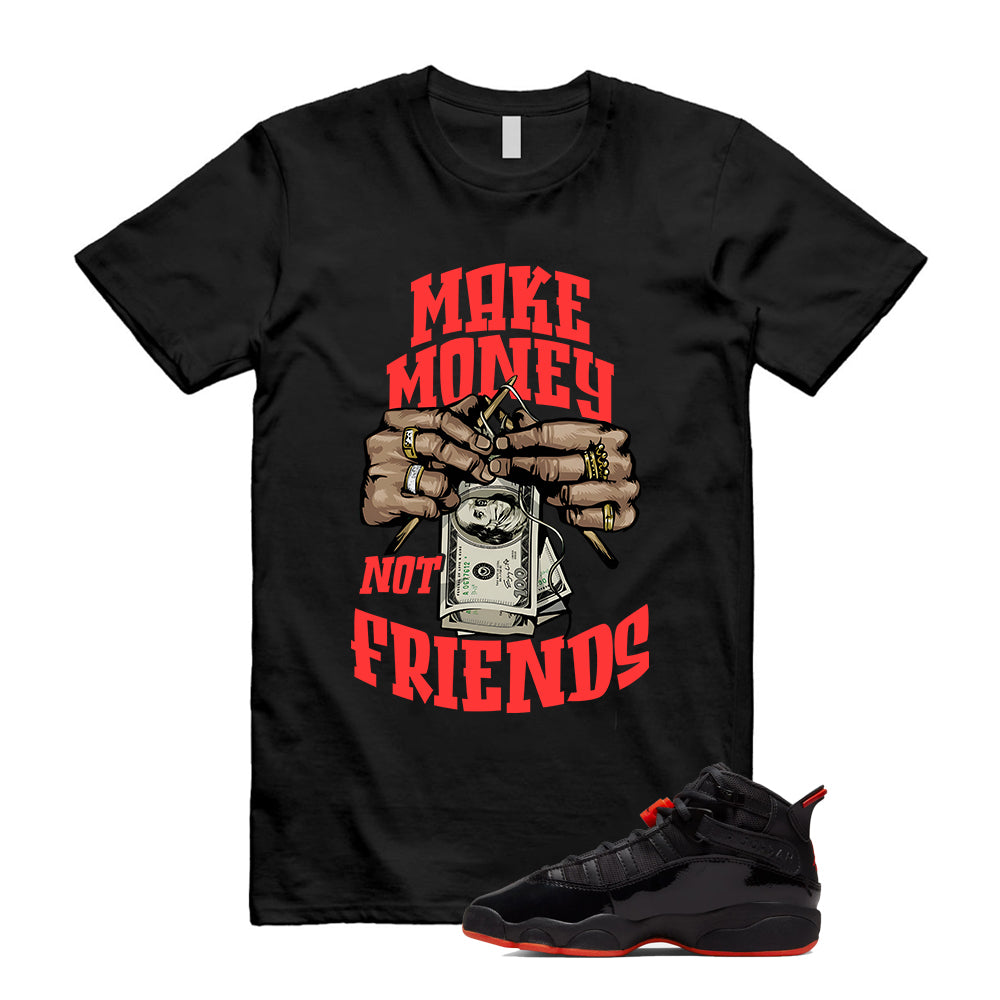 Jordan 6 Rings Black Infrared Shirt To Match Make Money Not Friends T-Shirt, Match Sneaker Tee