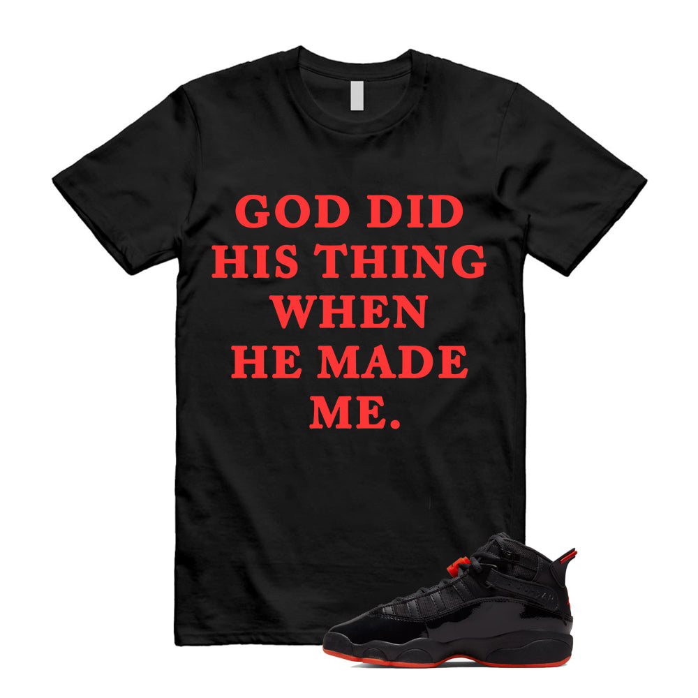 Jordan 6 Rings Black Infrared Shirt To Match God Did His Thing T-Shirt, Match Sneaker Tee