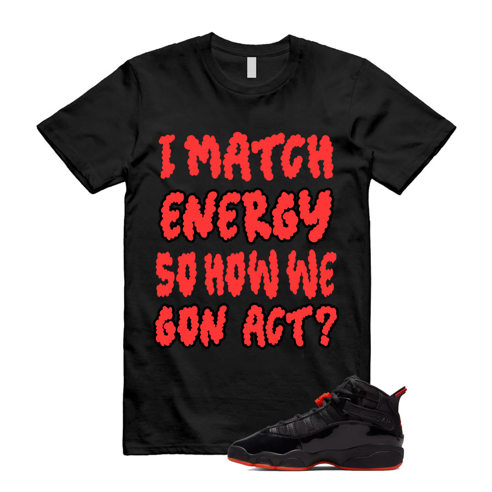 Jordan 6 Rings Black Infrared Shirt To Match Energy T-Shirt, Match Sneaker Tee