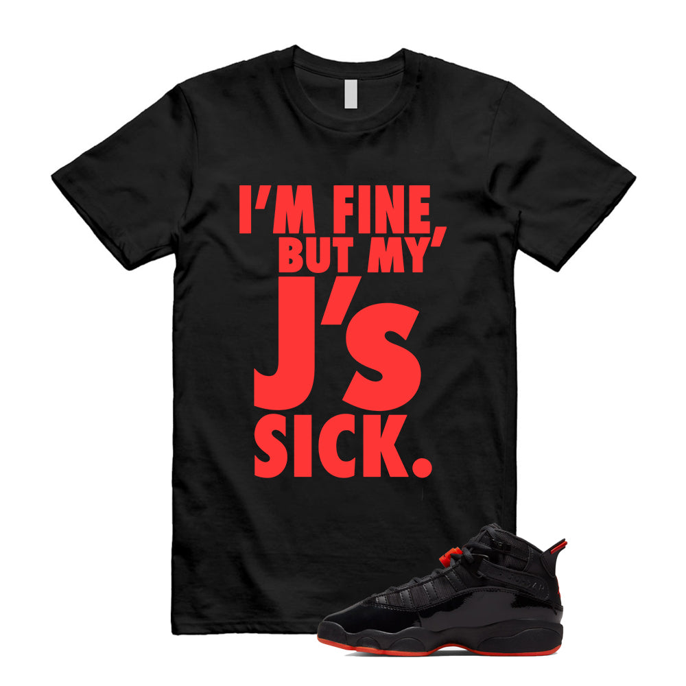 Jordan 6 Rings Black Infrared Shirt To Match Sick Js T-Shirt, Match Sneaker Tee