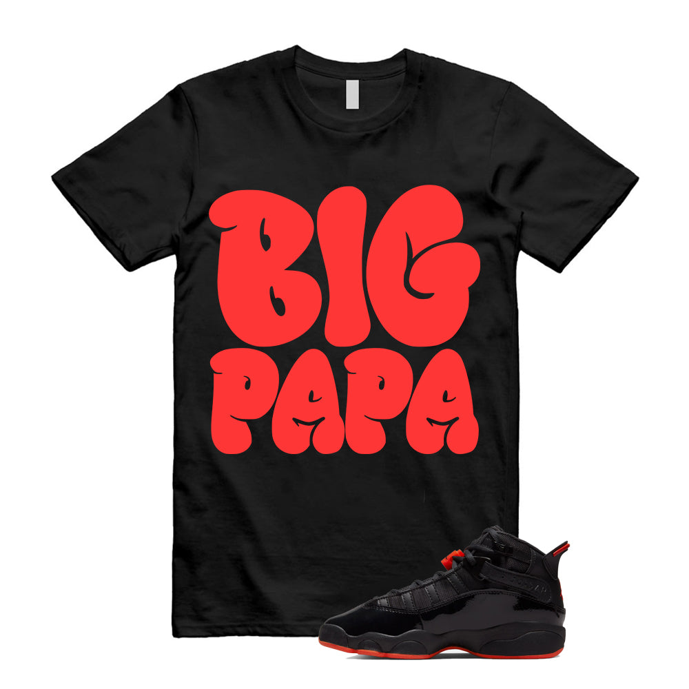 Jordan 6 Rings Black Infrared Shirt To Match Big Papa T-Shirt, Match Sneaker Tee