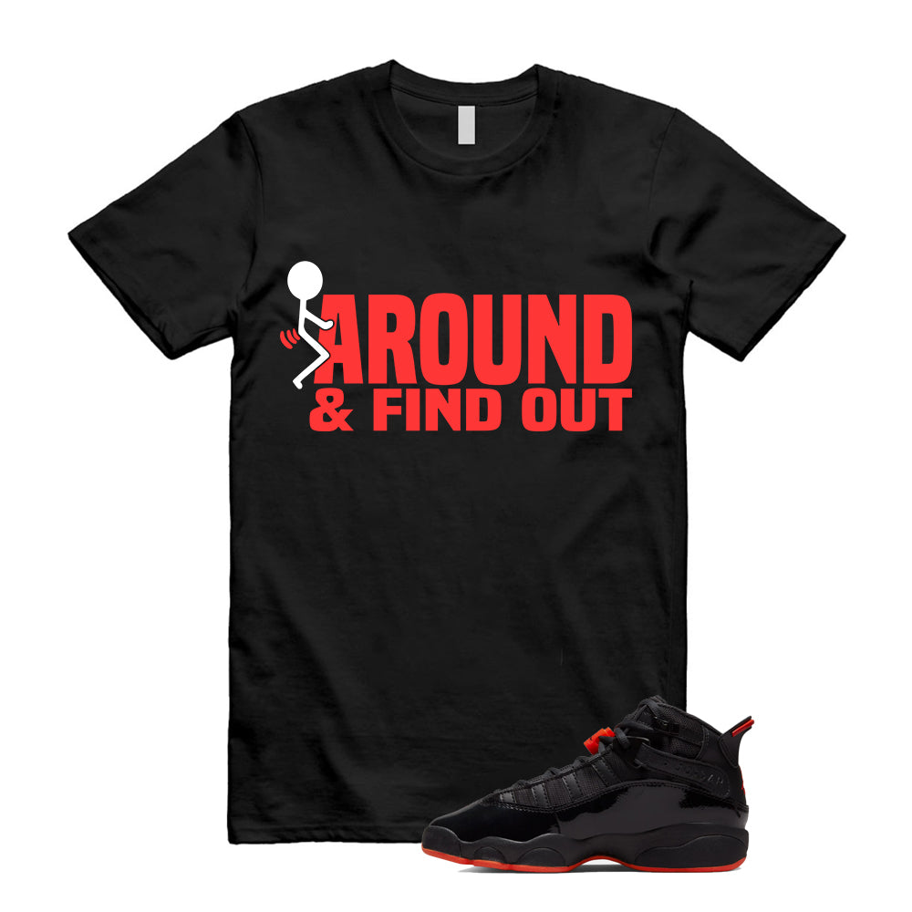 Jordan 6 Rings Black Infrared Shirt To Match Fck Around and Find Out T-Shirt, Match Sneaker Tee