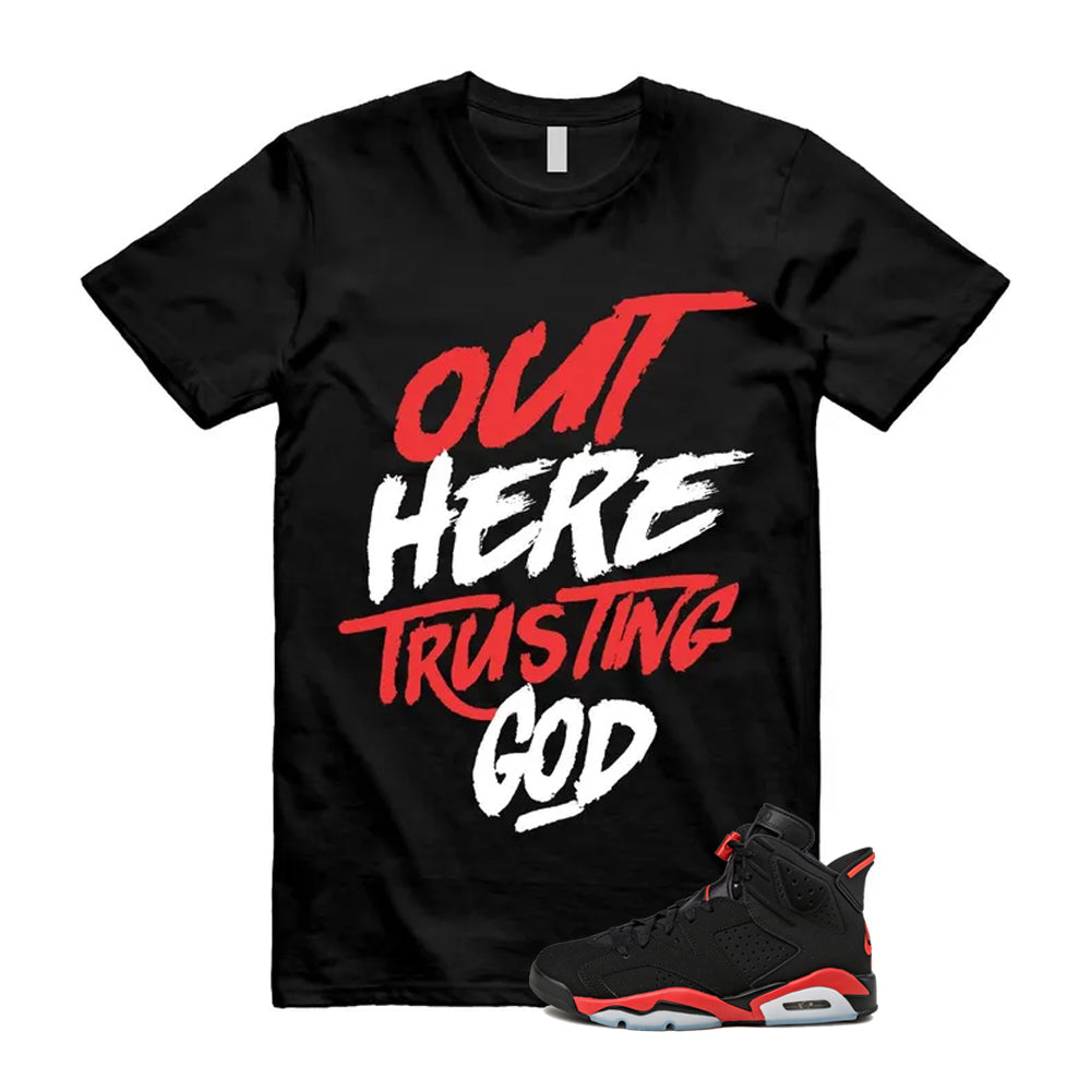 6 Infrared Salesman Black Red  Shirt To Match Out Here Trusting God T-Shirt, Match Sneaker Tee 2026