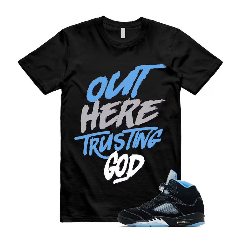 5 Black University Blue White 2026 Shirt To Match Out Here Trusting God T-Shirt, Match Sneaker Tee