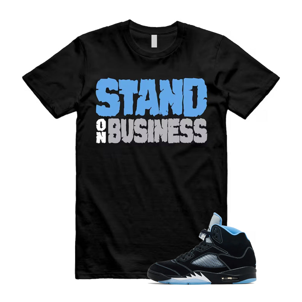 5 Black University Blue White 2026 Shirt To Match Stand On Business T-Shirt, Match Sneaker Tee