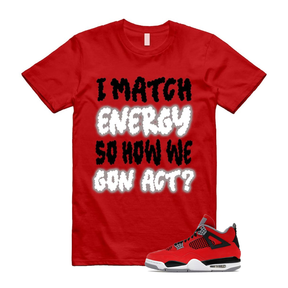 4 Toro Bravo Fire Red White Black Cement Grey 2026 Shirt To Match I Match Energy T-Shirt, Match Sneaker Tee