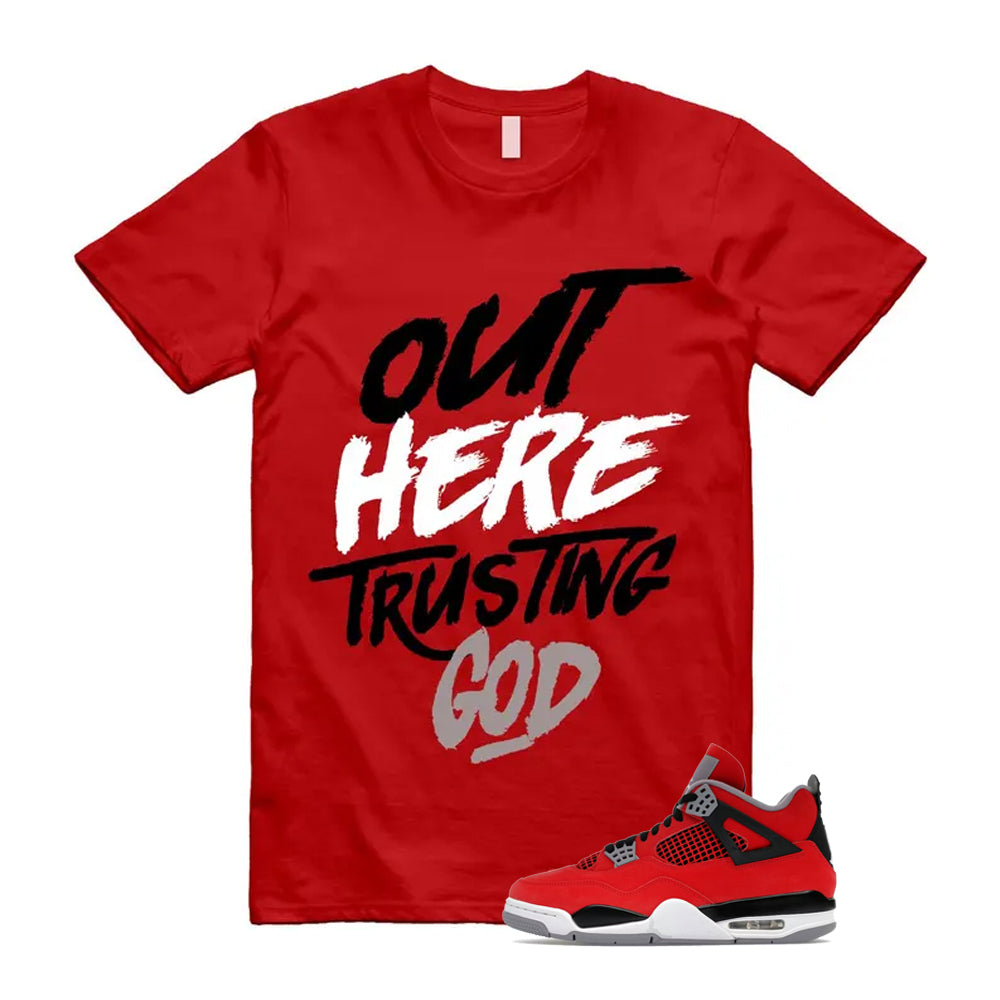4 Toro Bravo Fire Red White Black Cement Grey 2026 Shirt To Match Out Here Trusting God T-Shirt, Match Sneaker Tee