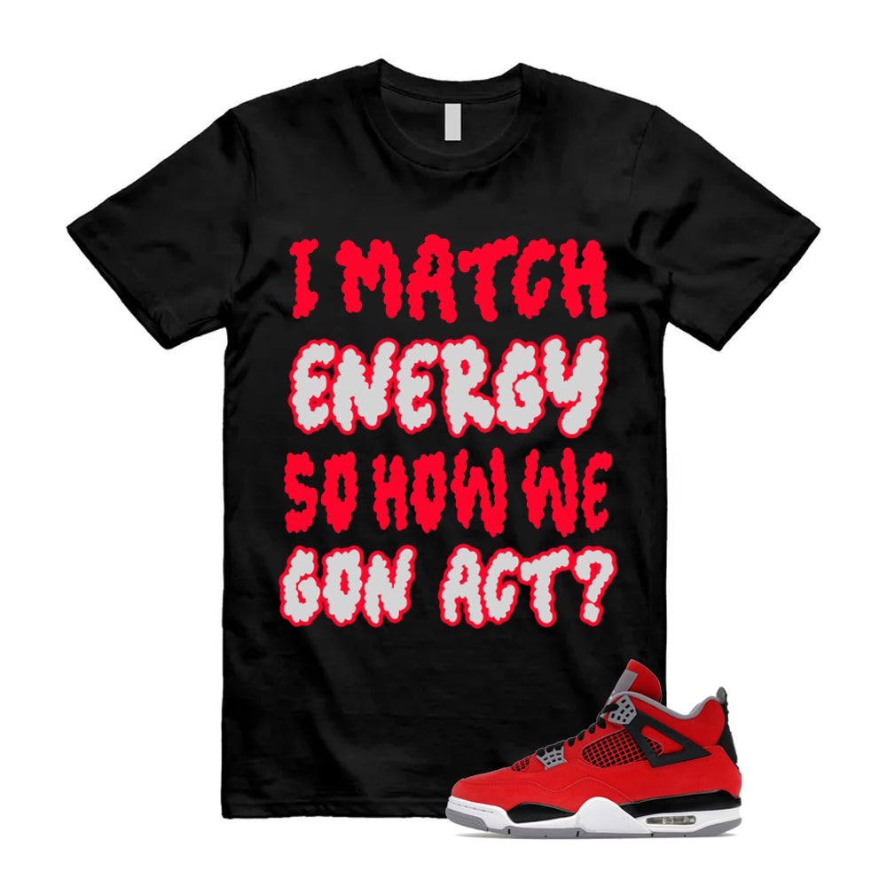 4 Toro Bravo Fire Red White Black Cement Grey 2026 Shirt To Match I Match Energy T-Shirt, Match Sneaker Tee