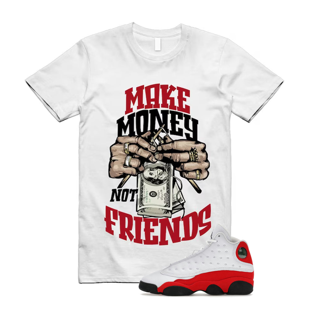 Air Jordan 13 Retro OG Chicago 2026 Shirt To Match Make Money Not Friends T-Shirt, Match Sneaker Tee