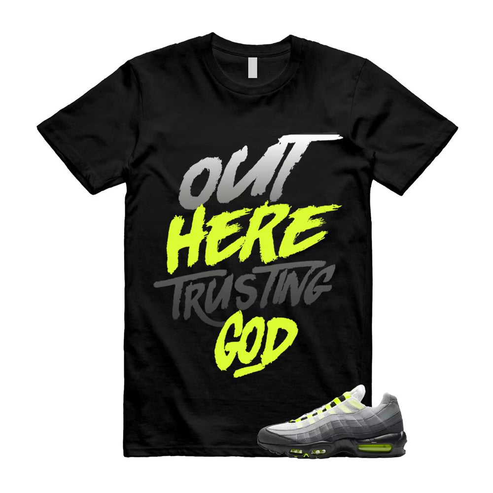 Air Max 95 OG Big Bubble Neon Shirt To Match Trusting God T-Shirt, Match Sneaker Tee