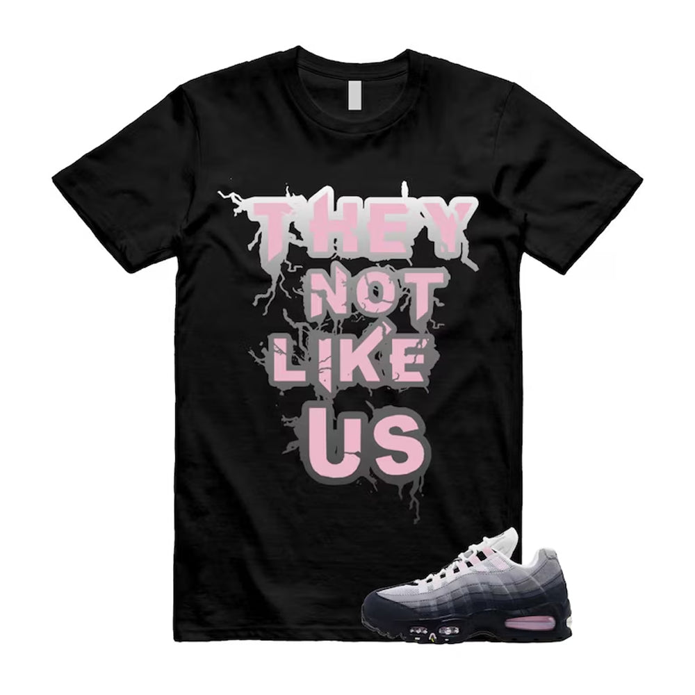 Air Max 95 Pink Foam Black White OG Big Bubble Shirt To Match They Not Like Us T-Shirt, Match Sneaker Tee
