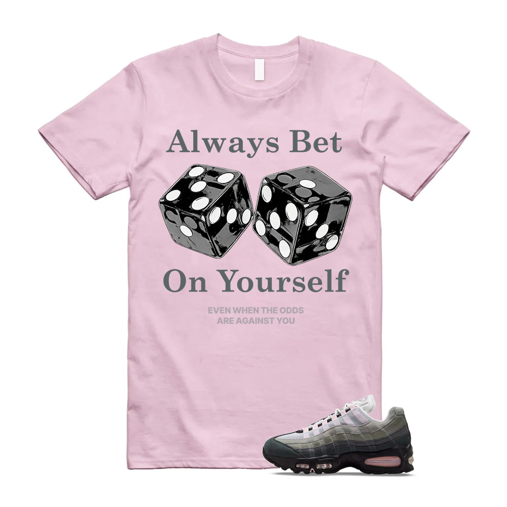 Air Max 95 Pink Foam Black White OG Big Bubble Shirt To Match Always Bet On Yourself T-Shirt, Match Sneaker Tee