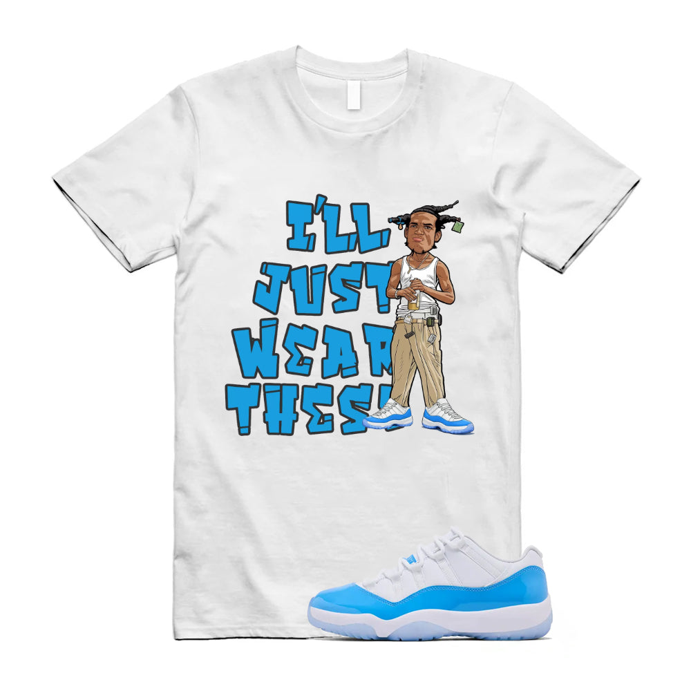 Air Jordan 11 University Blue 2026 Shirt To Match I’ll Just Wear These T-Shirt, Match Sneaker Tee
