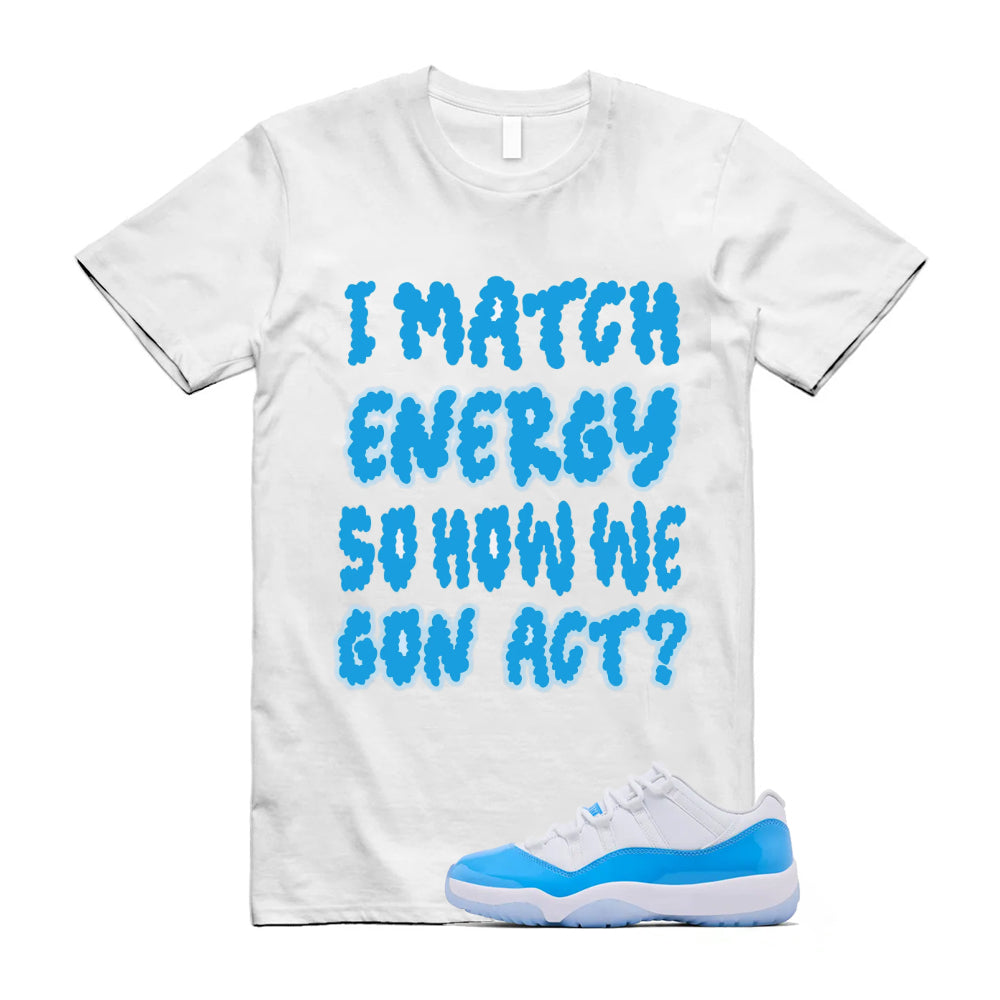 Air Jordan 11 University Blue 2026 Shirt To Match I Match Energy T-Shirt, Match Sneaker Tee