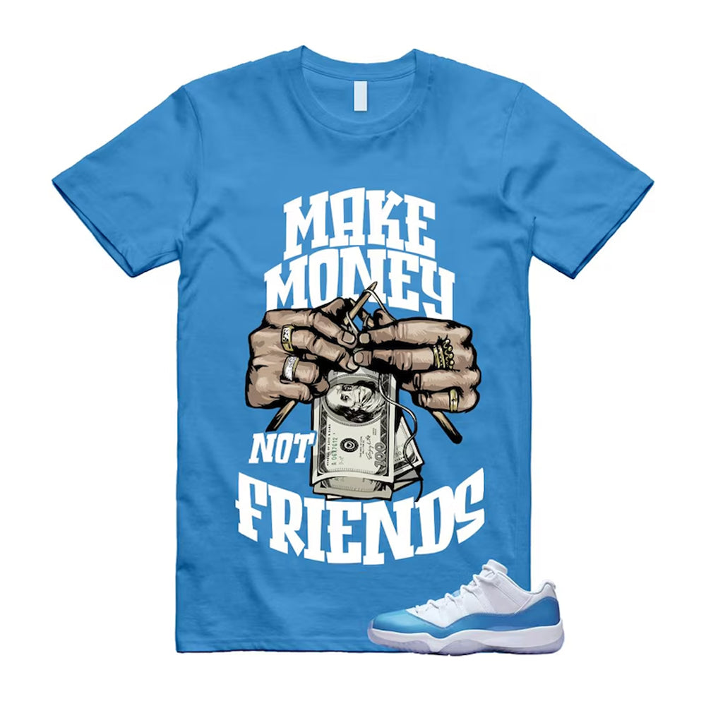 Air Jordan 11 University Blue 2026 Shirt To Match Make Money Not Friends T-Shirt, Match Sneaker Tee