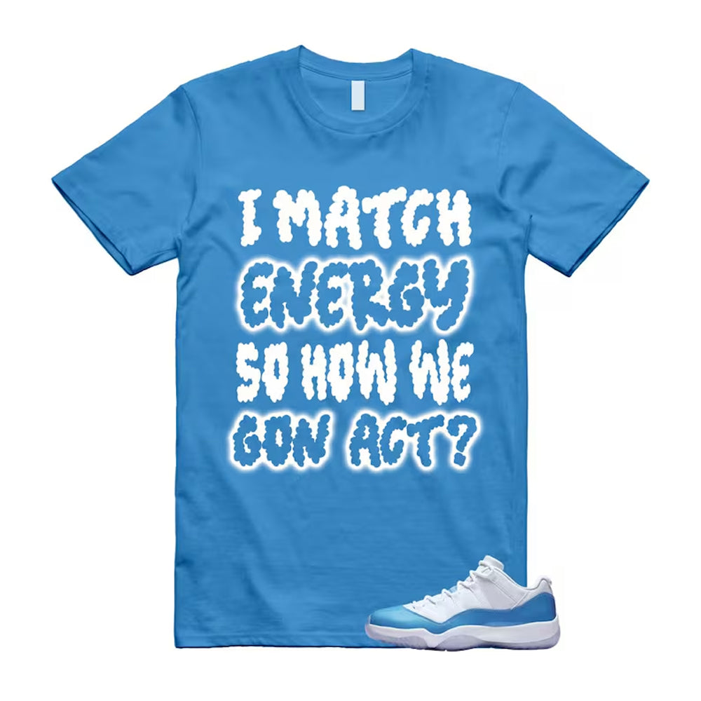 Air Jordan 11 University Blue 2026 Shirt To Match I Match Energy T-Shirt, Match Sneaker Tee