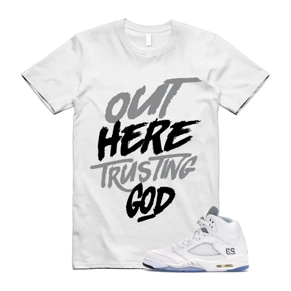 Jordan 5 Retro White Metallic Silver Black 2026 Shirt To Match Out Here Trusting God T-Shirt, Match Sneaker Tee
