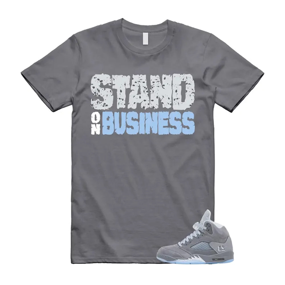 Air Jordan 5 Wolf Grey 2026 Shirt To Match Stand On Business T-Shirt, Match Sneaker Tee