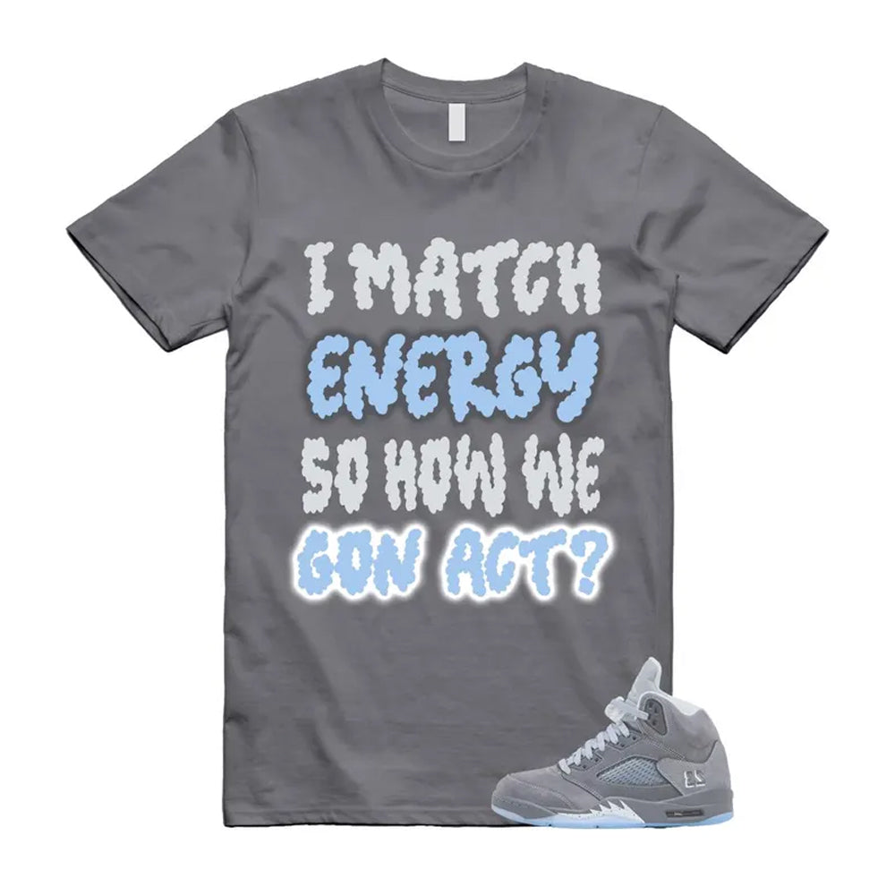 Air Jordan 5 Wolf Grey 2026 Shirt To Match I Match Energy T-Shirt, Match Sneaker Tee