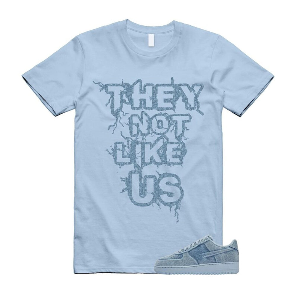 Air Force 1 Denim Light Armory Blue Shirt To Match They Not Like Us T-Shirt, Match Sneaker Tee