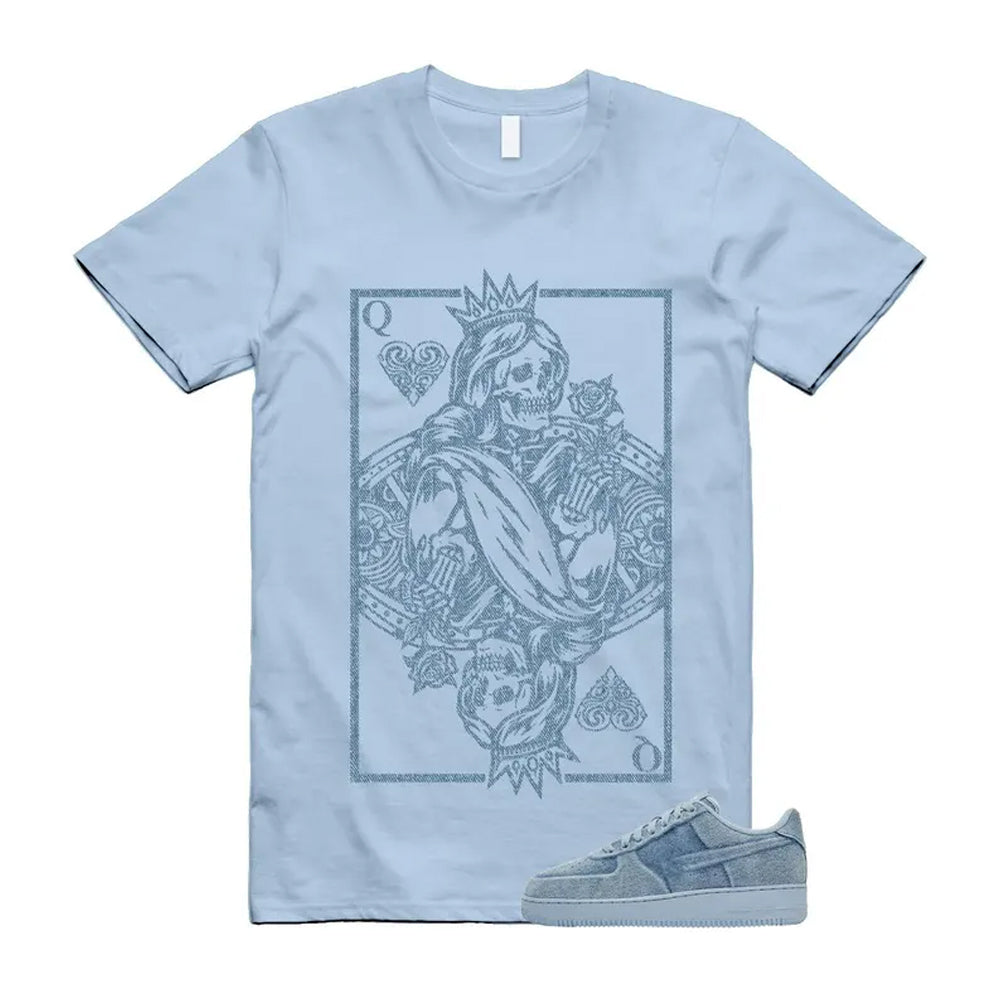 Air Force 1 Denim Light Armory Blue Shirt To Match Queen Card T-Shirt, Match Sneaker Tee