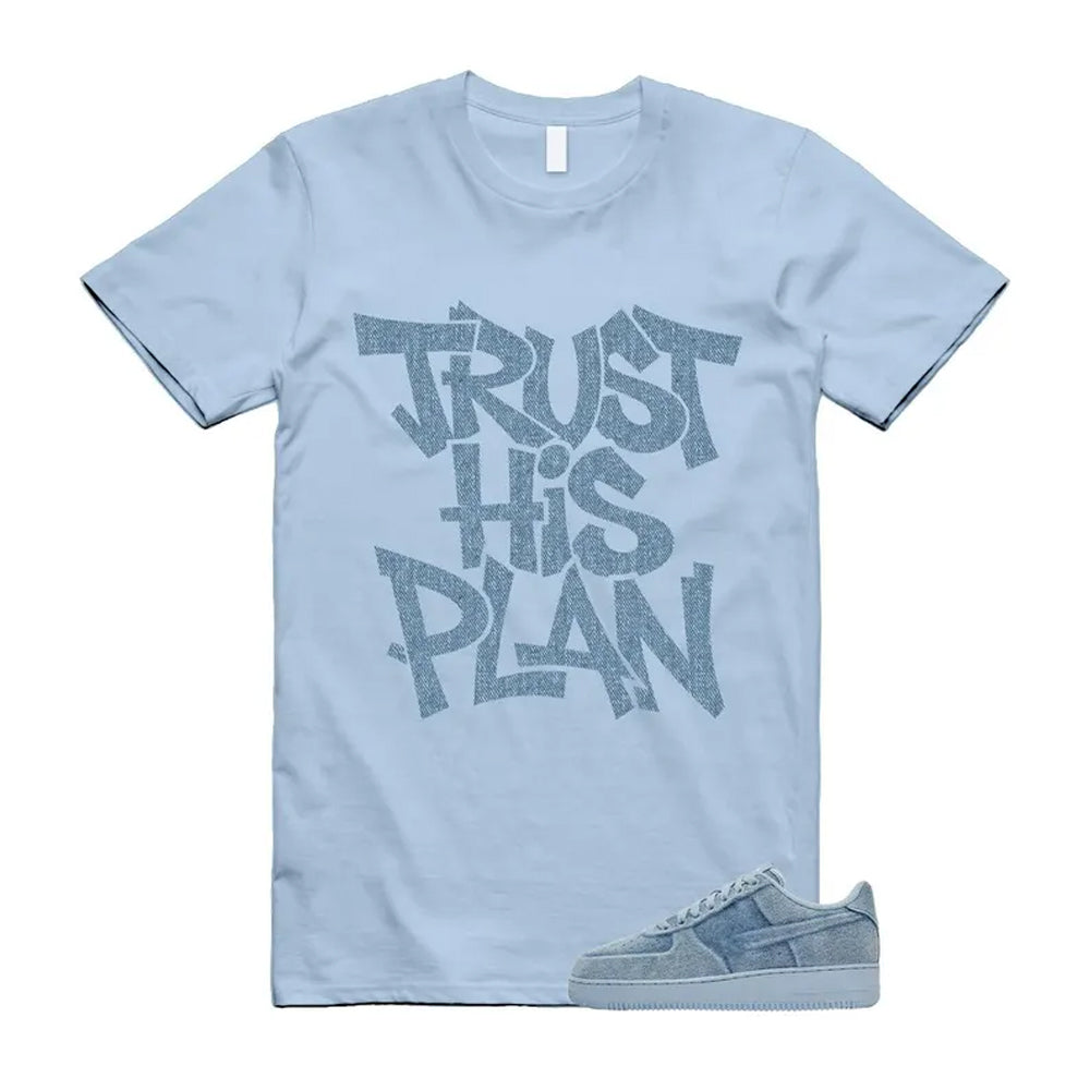 Air Force 1 Denim Light Armory Blue Shirt To Match Trust His Plan T-Shirt, Match Sneaker Tee
