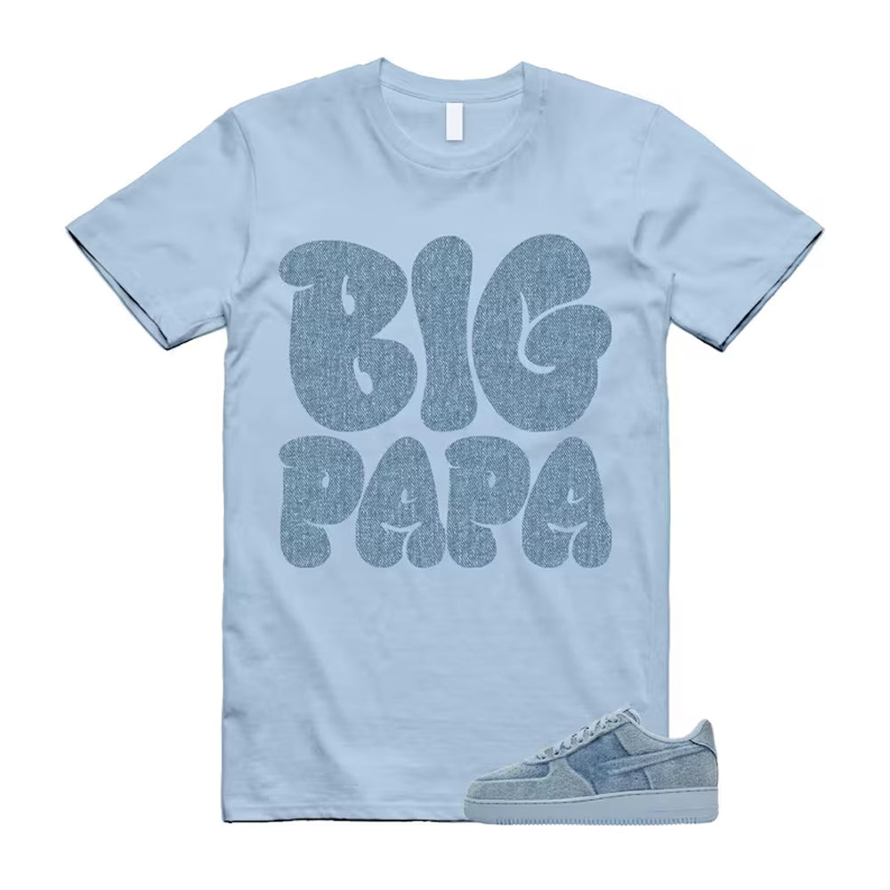 Air Force 1 Denim Light Armory Blue Shirt To Match Big Papa T-Shirt, Match Sneaker Tee