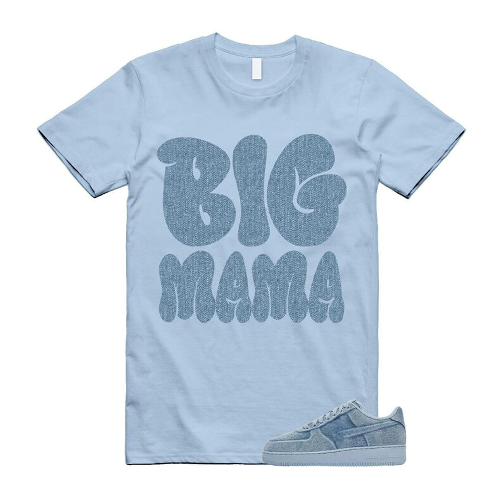 Air Force 1 Denim Light Armory Blue Shirt To Match Big Mama T-Shirt, Match Sneaker Tee