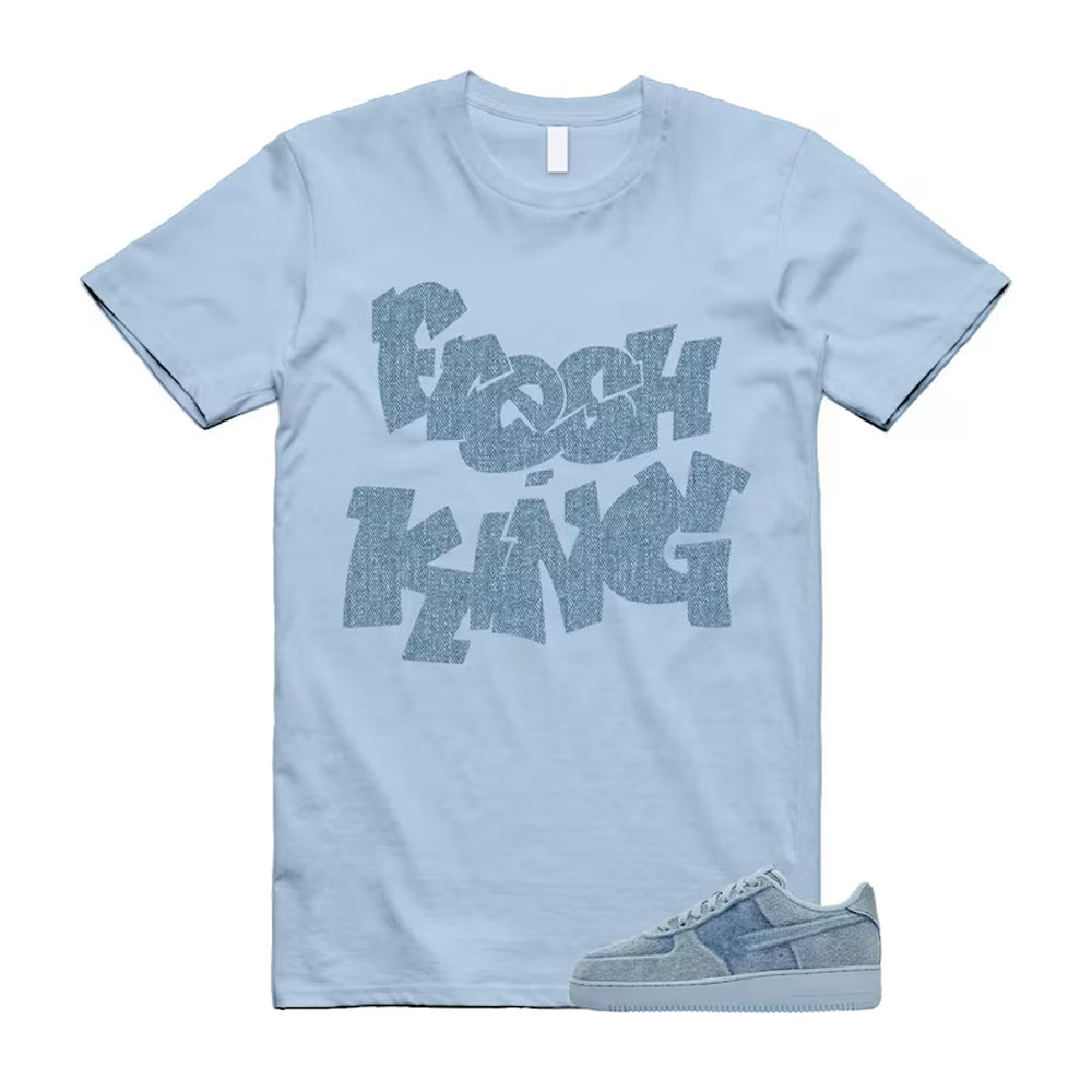 Air Force 1 Denim Light Armory Blue Shirt To Match Fresh King T-Shirt, Match Sneaker Tee