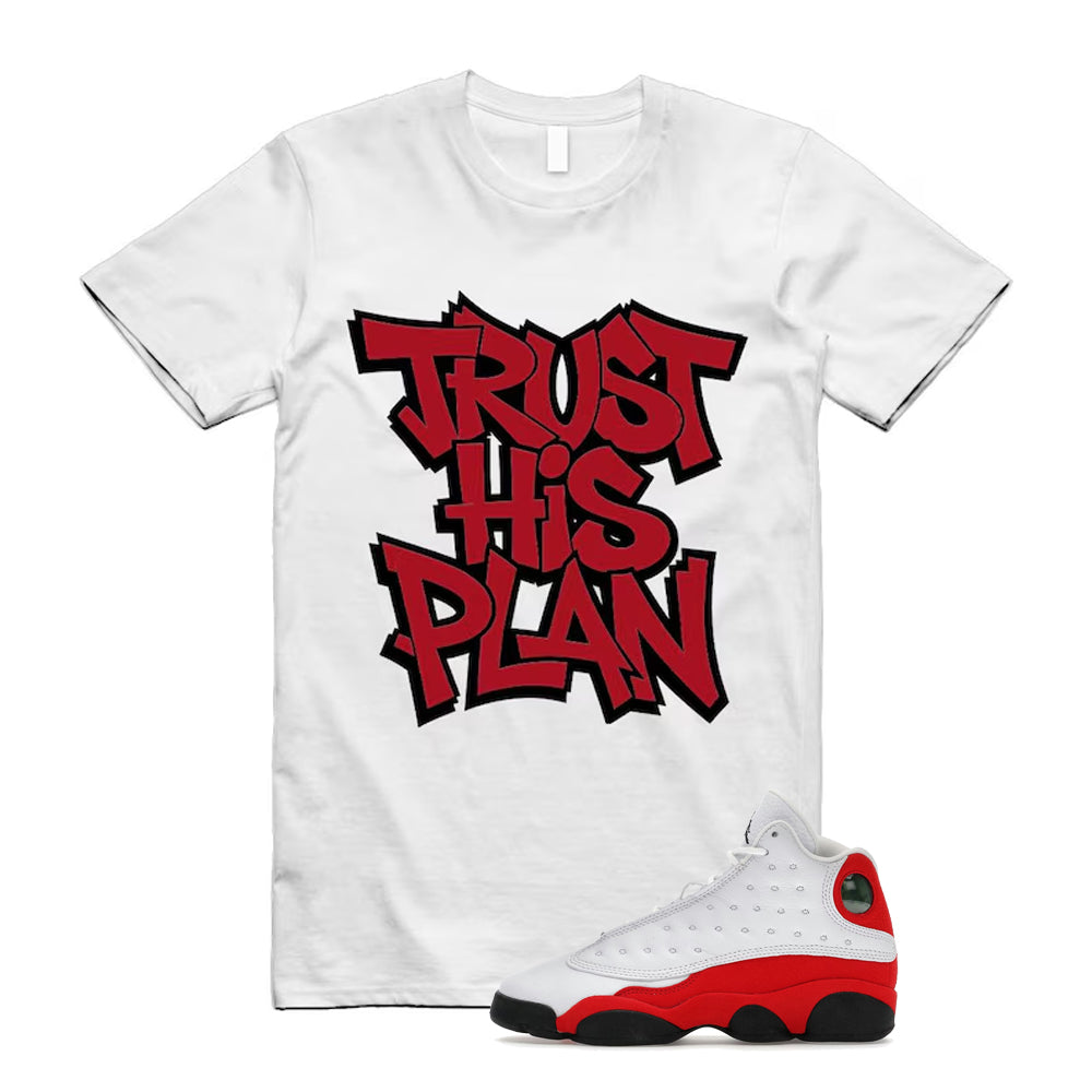 Air Jordan 13 Retro OG Chicago 2026 Shirt To Match Trust His Plan T-Shirt, Match Sneaker Tee