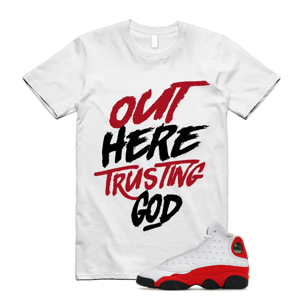 Air Jordan 13 Retro OG Chicago 2026 Shirt To Match Out Here Trusting God T-Shirt, Match Sneaker Tee