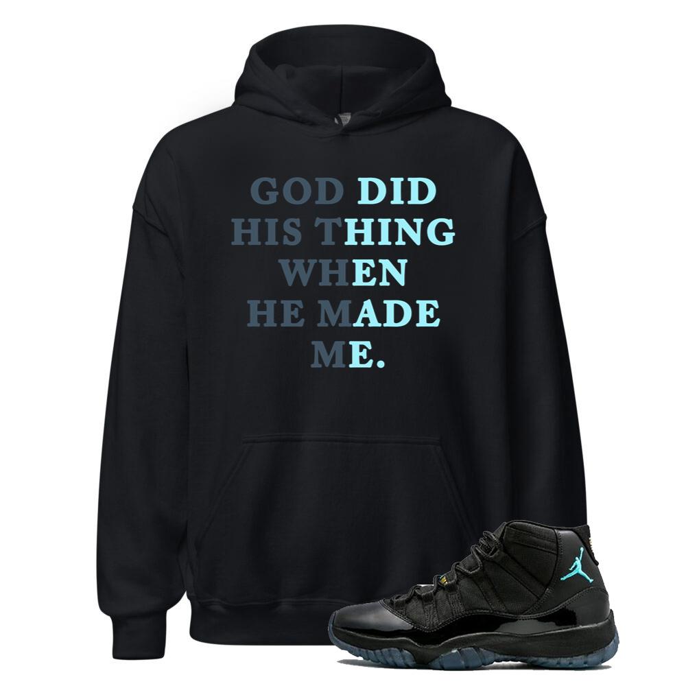 Air Jordan 11 Retro Gamma Blue Shirt to Match God Did His Thing When He Made Me Hoodie 378037-006 Match Sneaker Tee