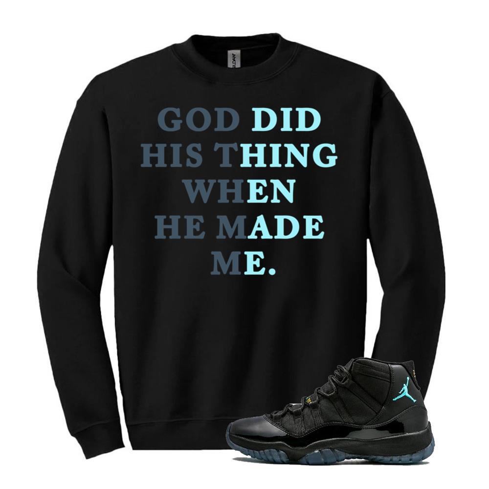 Air Jordan 11 Retro Gamma Blue Shirt to Match God Did His Thing When He Made Me Sweatshirt 378037-006 Match Sneaker Tee