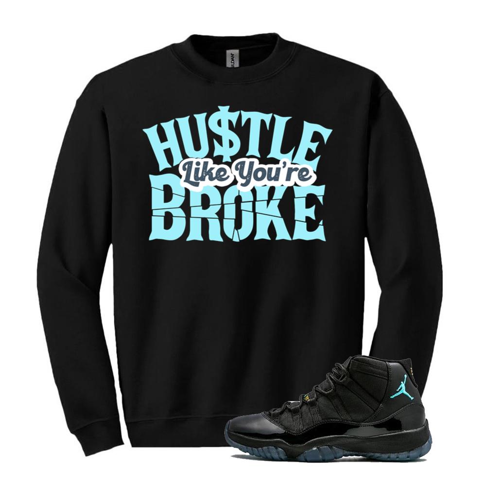 Air Jordan 11 Retro Gamma Blue Shirt to Match Hustle Like You’re Broke Sweatshirt 378037-006 Match Sneaker Tee