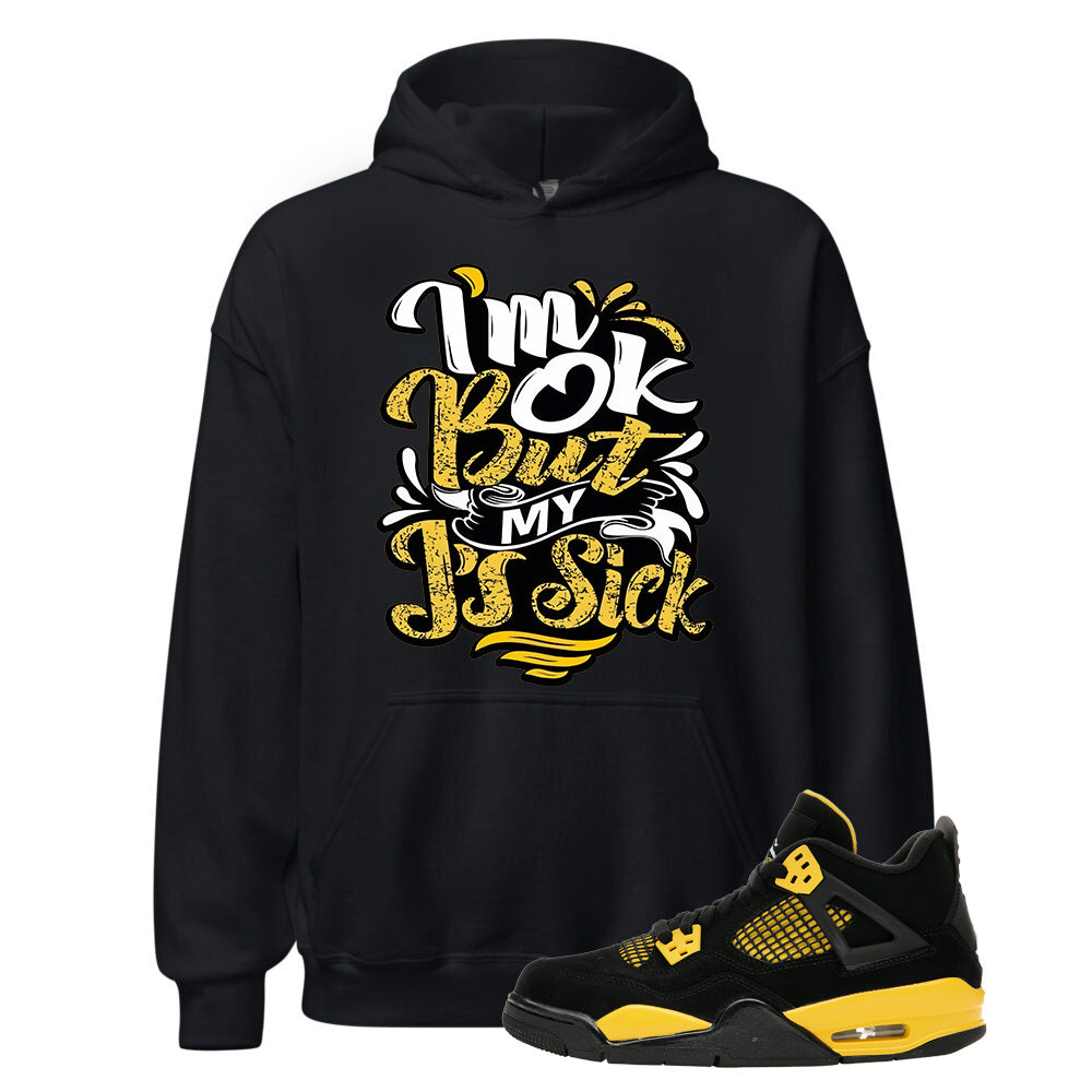 Jordan 4 Retro Thunder Shirt To Match I'm Ok But My j's Sick Hoodie, Match Sneaker Tee