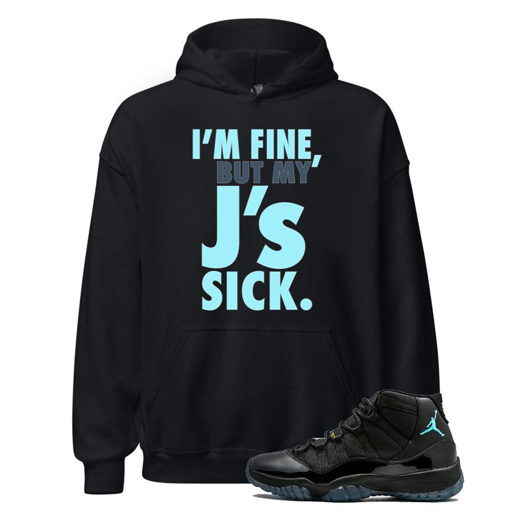 Air Jordan 11 Retro Gamma Blue Shirt to Match I'm Fine, But My J's Sick Hoodie 378037-006 Match Sneaker Tee