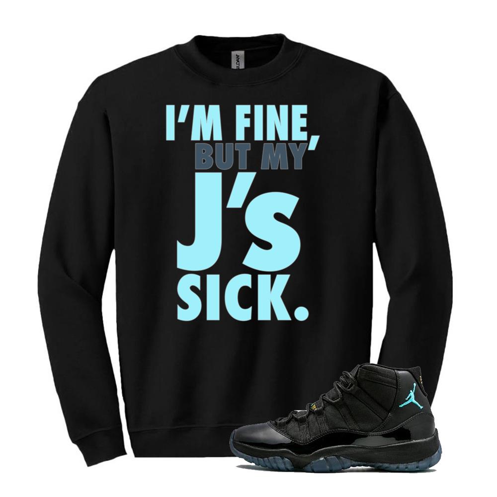 Air Jordan 11 Retro Gamma Blue Shirt to Match I'm Fine, But My J's Sick Sweatshirt 378037-006 Match Sneaker Tee