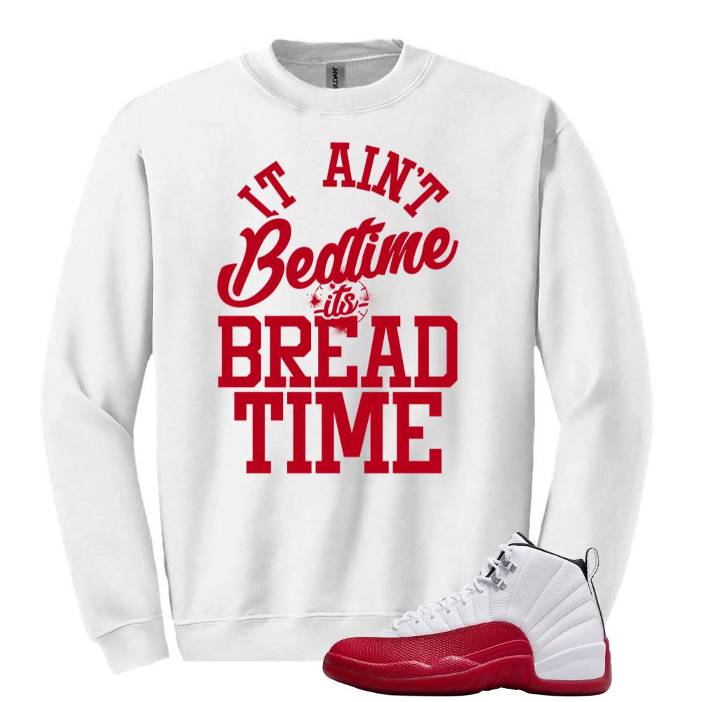 Air Jordan 12 Cherry Red Sweatshirt to Match It Ain?t Bedtime It?s Bread Time CT8013-116 Match Sneaker Tee