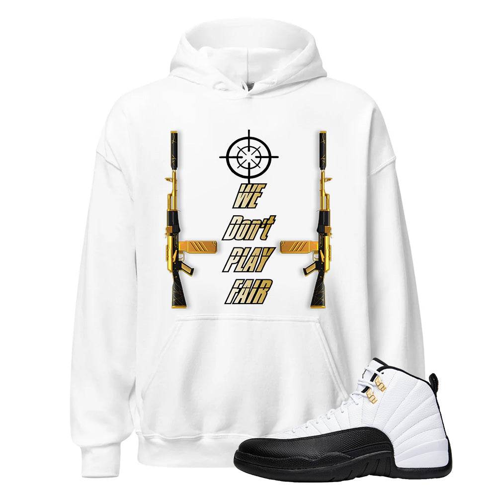 Air Jordan 12 Royalty Taxi Play Fair Hoodie to Match We Dont Play Fair, CT8013-170 Sneaker Match Tee