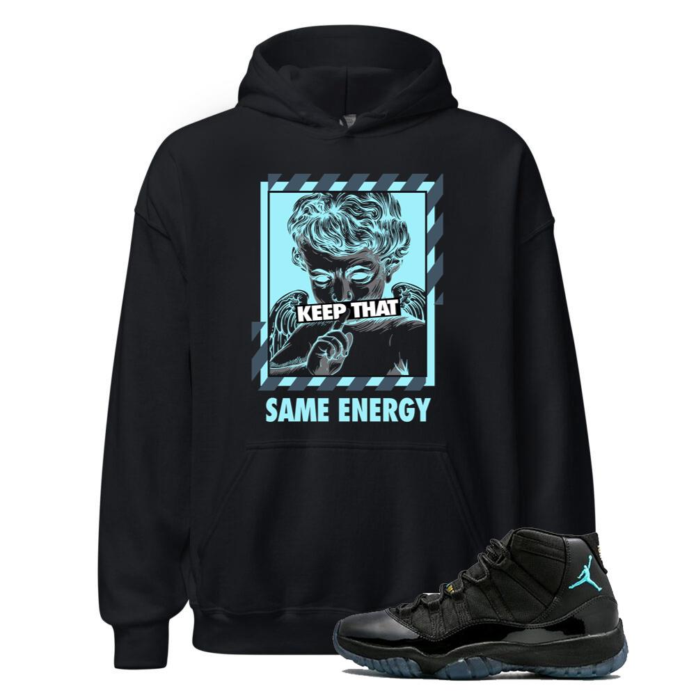 Air Jordan 11 Retro Gamma Blue Shirt to Match Keep That Same Energy Hoodie 378037-006 Match Sneaker Tee