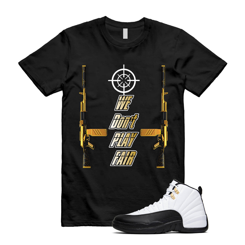 Air Jordan 12 Royalty Taxi Play Fair Black Shirt to Match We Don't Play Fair, CT8013-170 Sneaker Match Tee