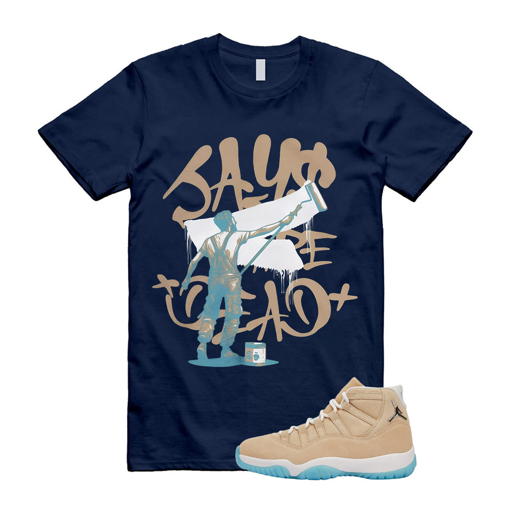 Air Jordan 11 H Town Shirt to Match Says Are Dead Painter Street Art Design IO8960-707 Match Sneaker Tee