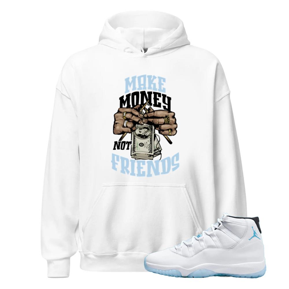 Air Jordan 11 Retro Legend Blue Hoodie to Match Make Money Not Make Friends CT8012-104 Match Sneaker Tee