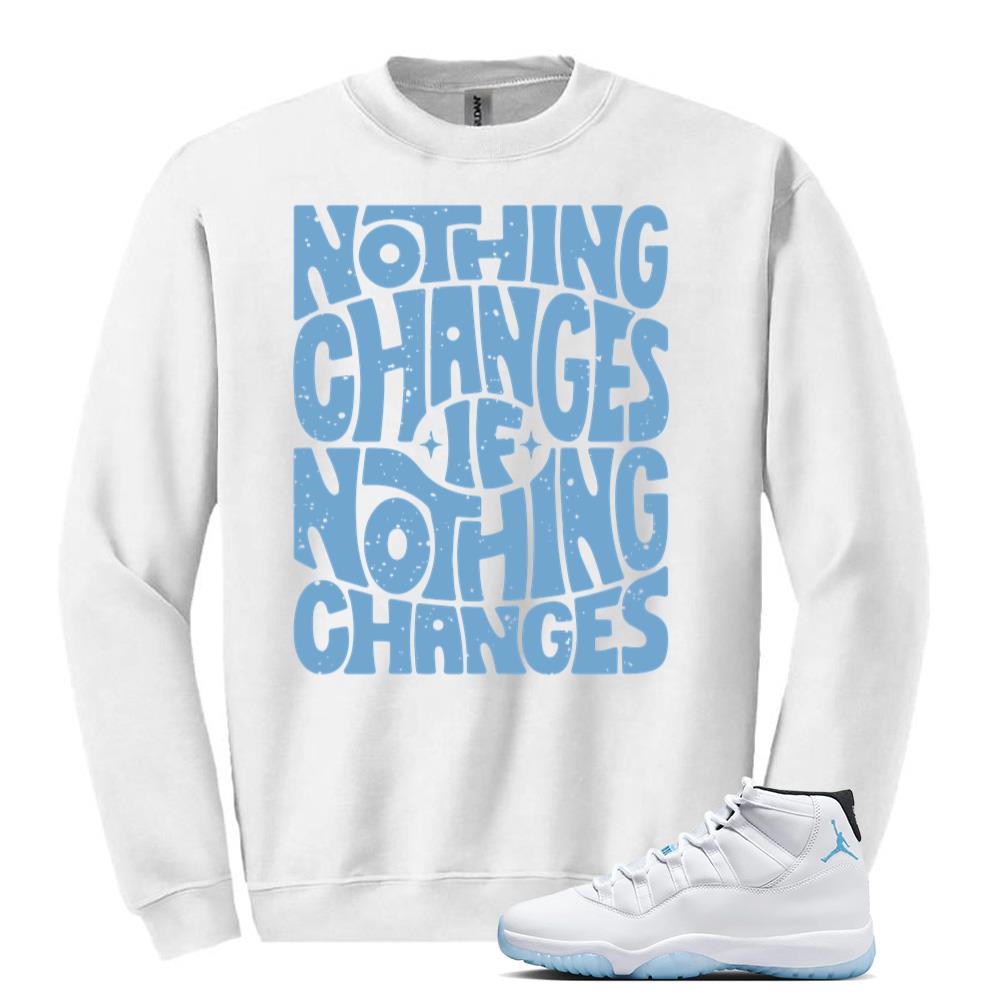 Air Jordan 11 Retro Legend Blue Sweatshirt to Match Nothing Changes If Nothing Changes CT8012-104 Match Sneaker Tee