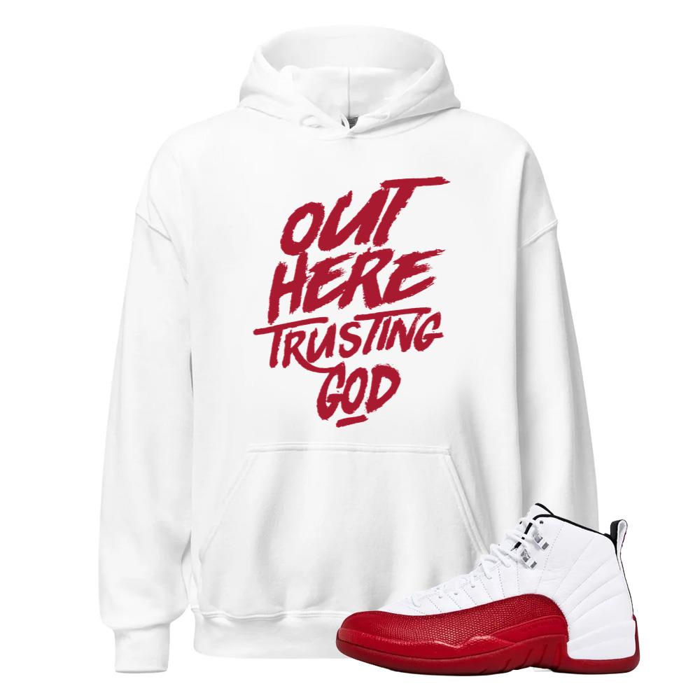 Air Jordan 12 Cherry Red Shirt to Match On It Here Trusting God Hoodie Match Sneaker Tee