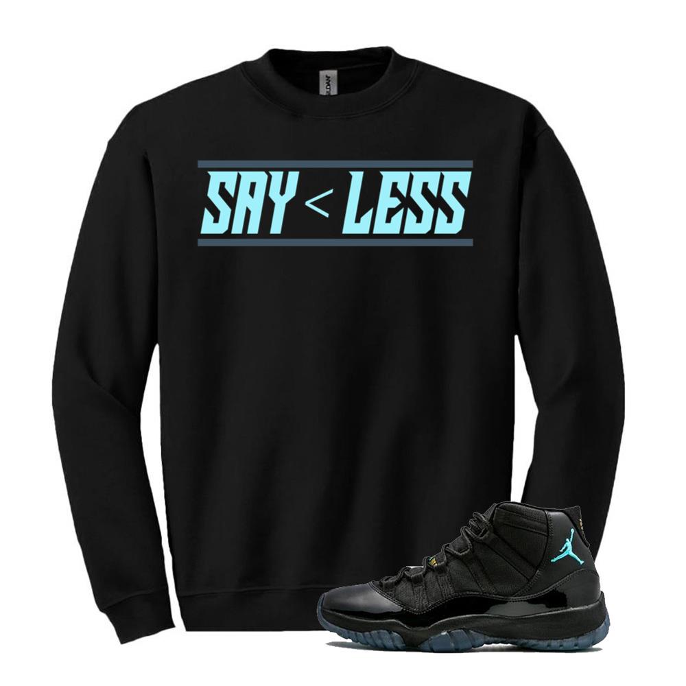 Air Jordan 11 Retro Gamma Blue Shirt to Match Say Less Sweatshirt 378037-006 Match Sneaker Tee