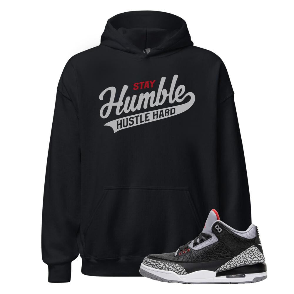 Air Jordan 3 Retro OG Black Cement Shirt to Match Stay Humble Hustle Hard Hoodie DN3707-010 Match Sneaker Tee