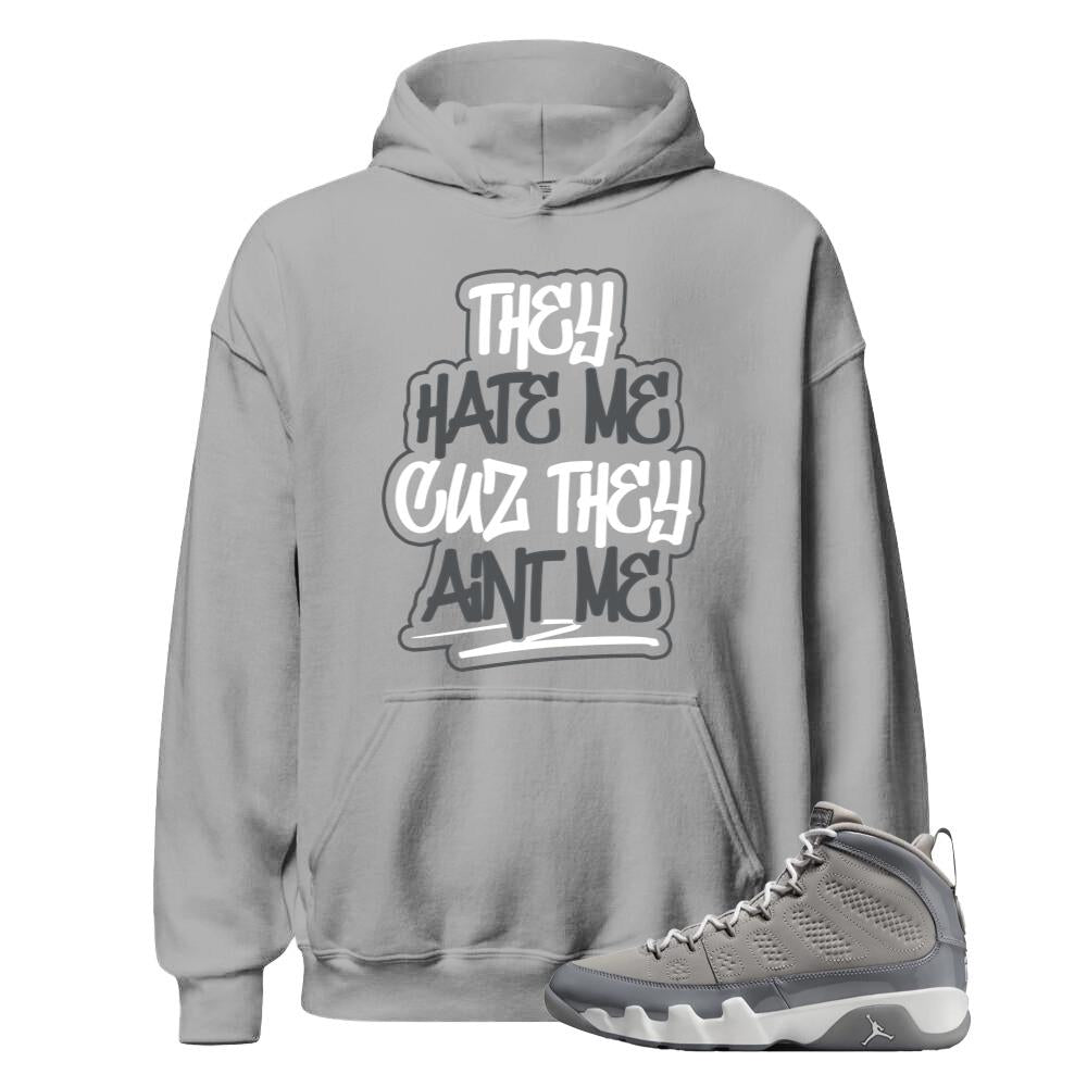 Air Jordan 9 Retro Cool Grey Shirt to Match They Hate Me Cuz They Ain’t Me Hoodie HV4794-011 Match Sneaker Tee