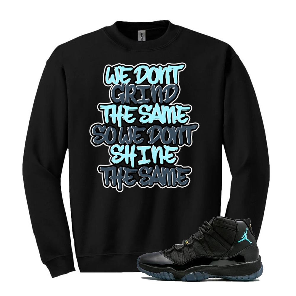 Air Jordan 11 Retro Gamma Blue Shirt to Match We Don't Grind The Same So We Don't Shine The Same Sweatshirt 378037-006 Match Sneaker Tee