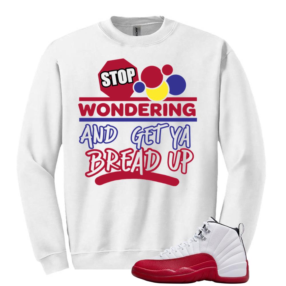 Air Jordan 12 Cherry Red Sweatshirt to Match Wondering And Get Ya Bread Up CT8013-116 Match Sneaker Tee
